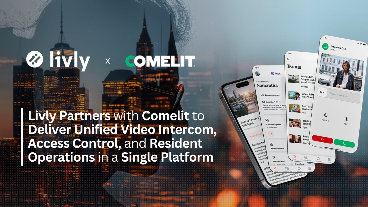 Livly Partners with Comelit to Deliver Unified Video Intercom, Access Control, and Resident Operations in a Single Platform