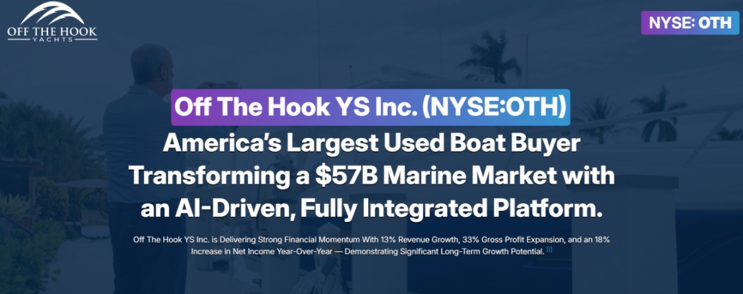$100 Million in Listings and 22 Deals Worth $35 Million for New Luxury Yacht Brokerage Division of Thriving Buyer & Seller of Pre-Owned Boats: Off The Hook YS Inc. (NYSE: OTH)