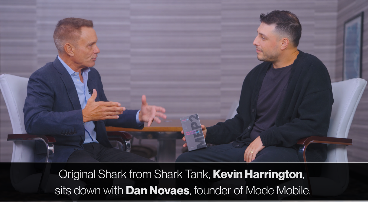 Original Shark from Shark Tank, Kevin Harrington, sits down with Dan Novaes, founder of Mode Mobile.