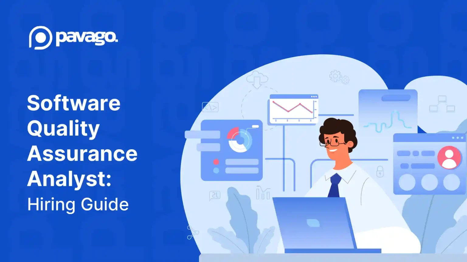 Software Quality Assurance Analyst: Hiring Guide by Pavago