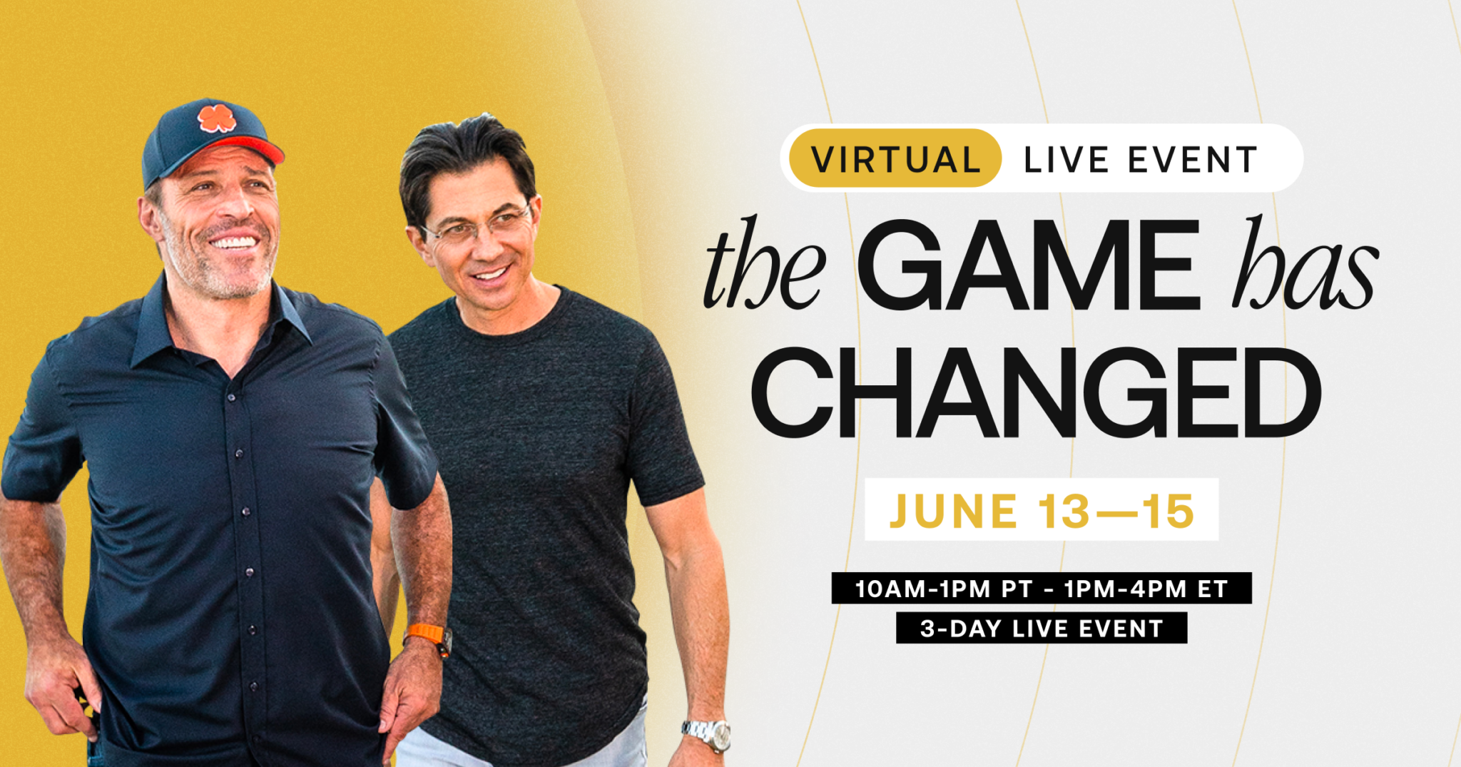 The Game Has Changed Event - Hosted By Tony Robbins & Dean Graziosi The Game Has Changed Event - Hosted By Tony Robbins & Dean Graziosi