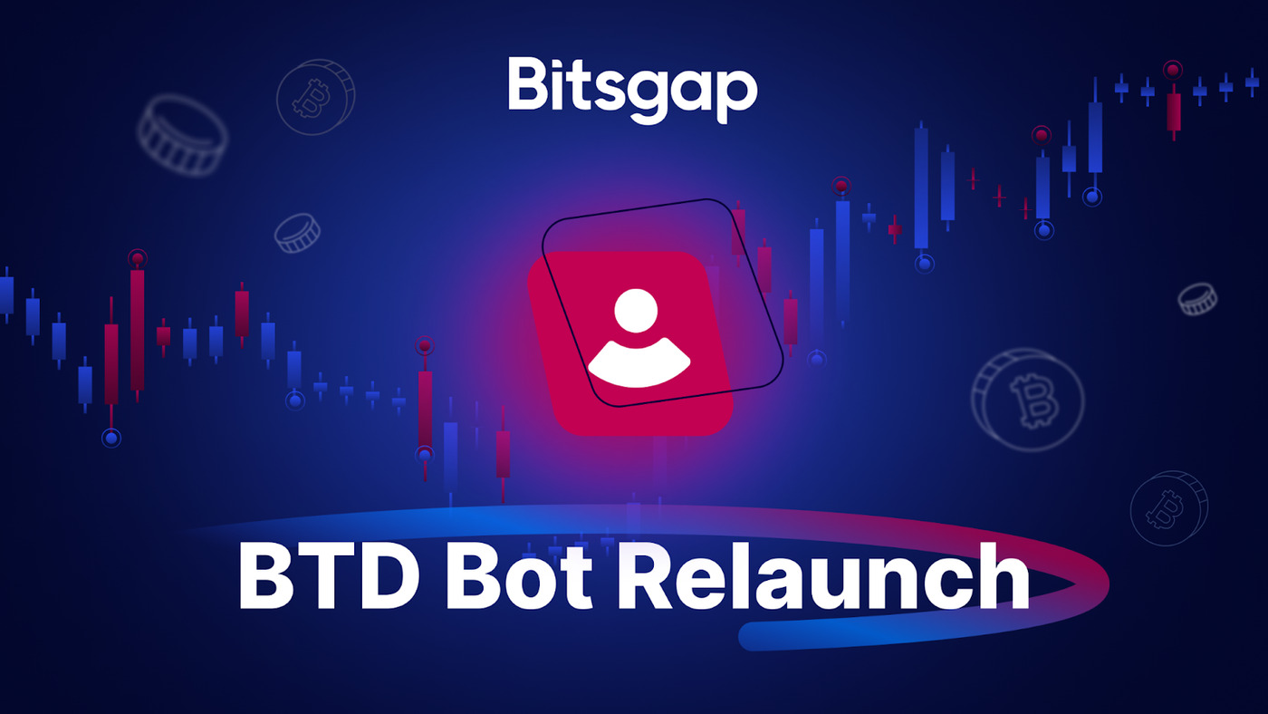 Bitsgap and Dan Hollings Partner to Relaunch the Game-Changing BTD Bot ...