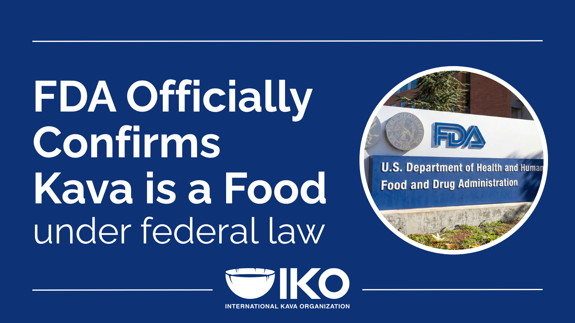Graphic with FDA building photo and text stating that the FDA officially confirms kava is a food under federal law, presented by the International Kava Organization.