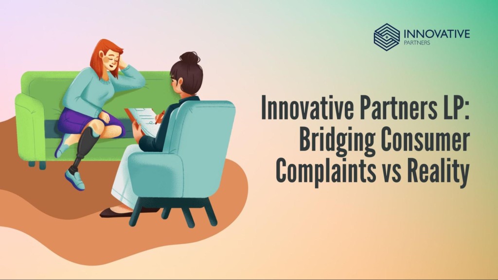Innovative Partners LP: Bridging Consumer Complaints vs. Reality