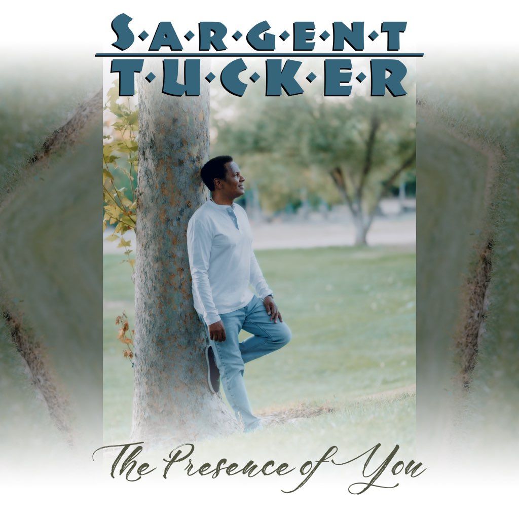 Sargent Tucker Releases New Single, “The Presence of You,” Bringing