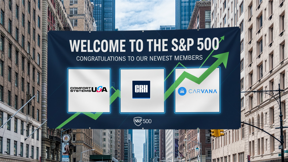 Street banner welcomes Comfort Systems USA, CRH and Carvana to the S&P 500, signaling index inclusion and market gains.